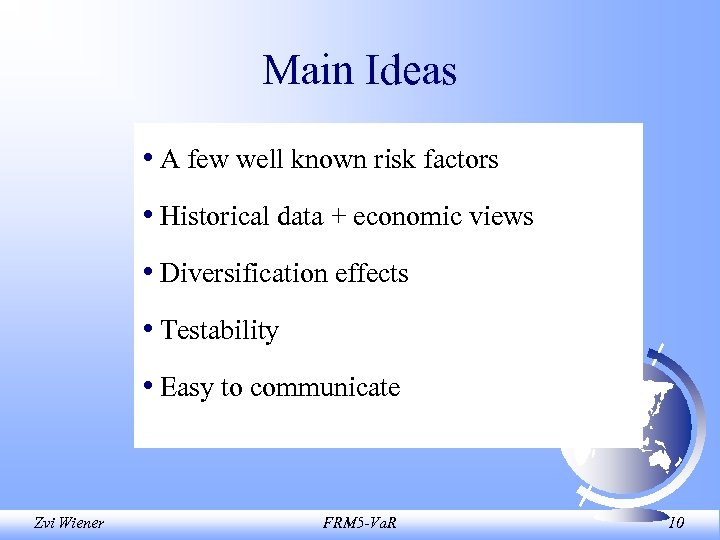 Main Ideas • A few well known risk factors • Historical data + economic
