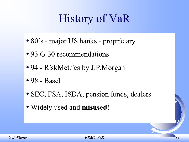 History of Va. R • 80’s - major US banks - proprietary • 93