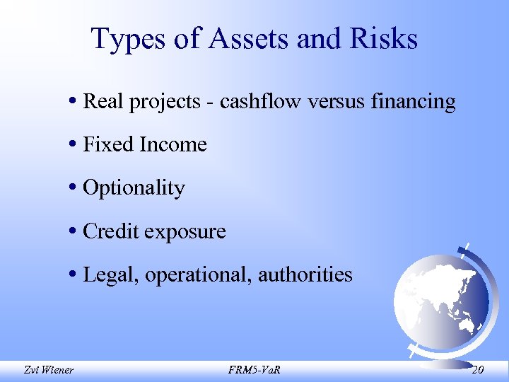 Types of Assets and Risks • Real projects - cashflow versus financing • Fixed