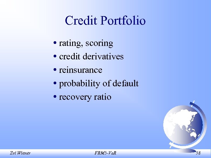 Credit Portfolio • rating, scoring • credit derivatives • reinsurance • probability of default