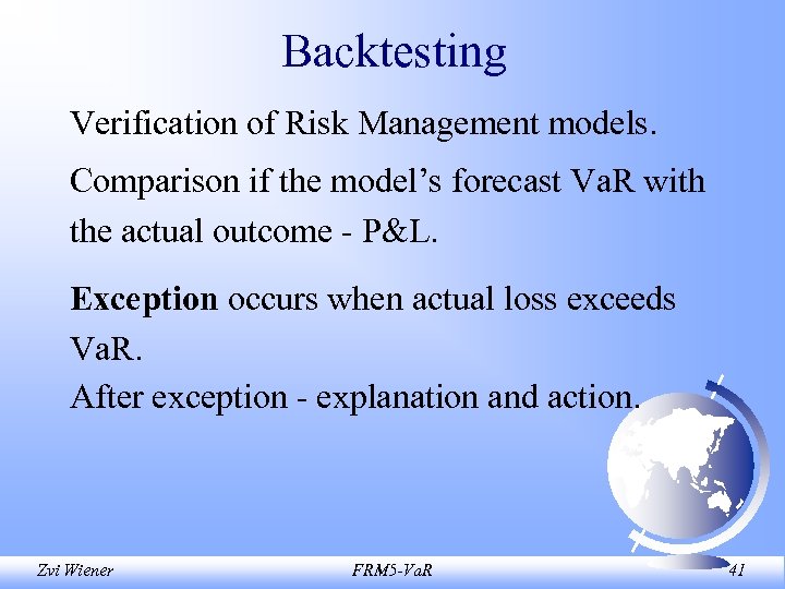 Backtesting Verification of Risk Management models. Comparison if the model’s forecast Va. R with