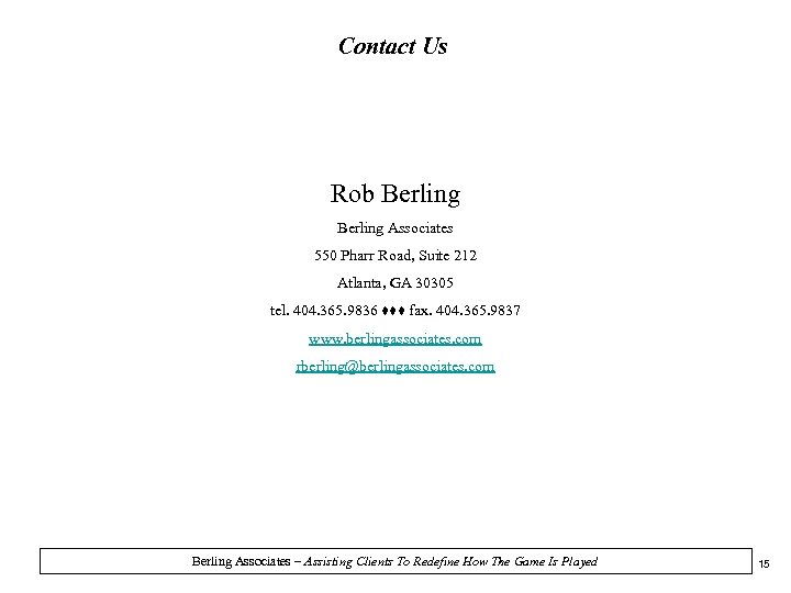 Contact Us Rob Berling Associates 550 Pharr Road, Suite 212 Atlanta, GA 30305 tel.
