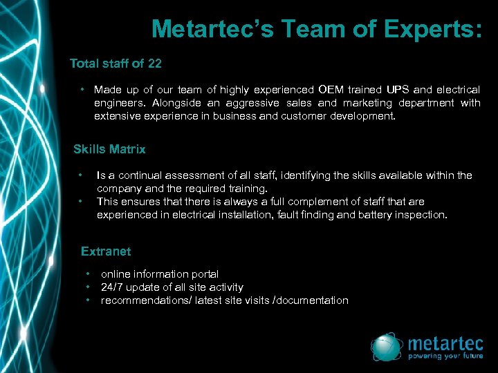 Metartec’s Team of Experts: Total staff of 22 • Made up of our team