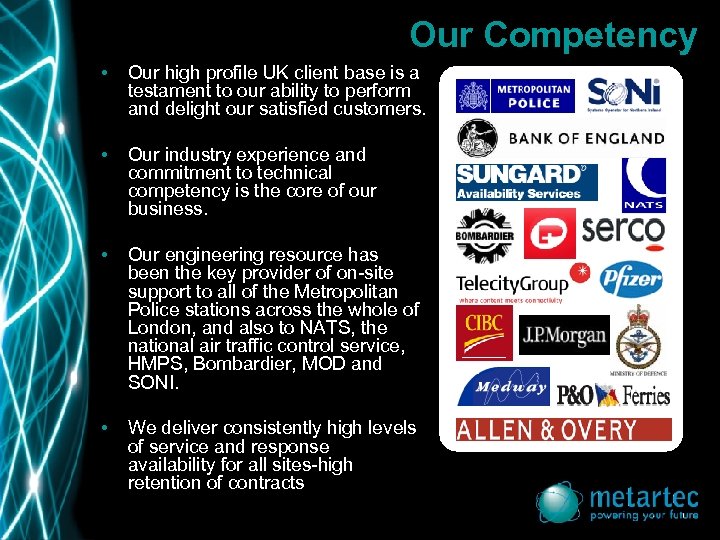 Our Competency • Our high profile UK client base is a testament to our