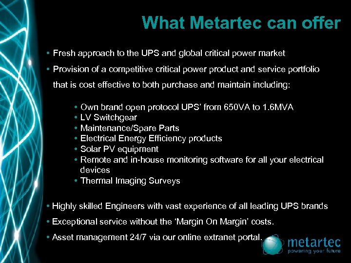 What Metartec can offer • Fresh approach to the UPS and global critical power