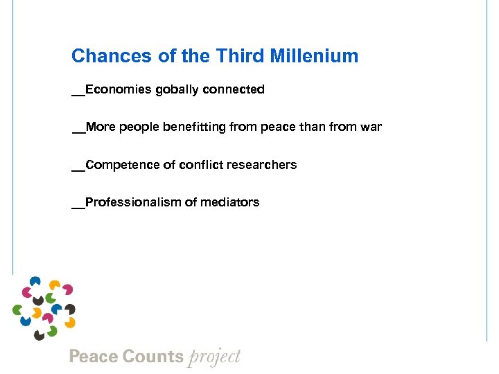 Chances of the Third Millenium __Economies gobally connected __More people benefitting from peace than