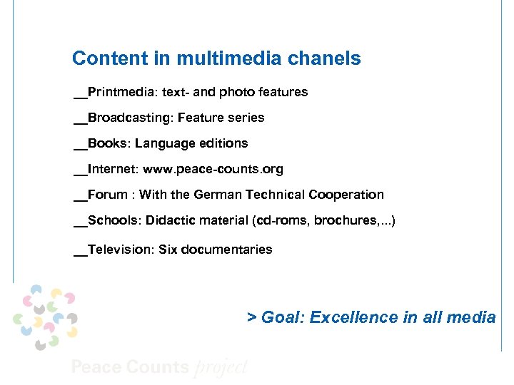 Content in multimedia chanels __Printmedia: text- and photo features __Broadcasting: Feature series __Books: Language