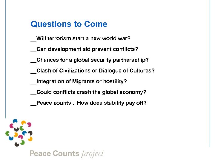 Questions to Come __Will terrorism start a new world war? __Can development aid prevent