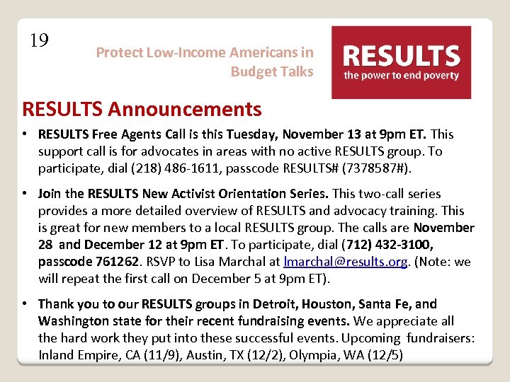 19 Protect Low-Income Americans in Budget Talks RESULTS Announcements • RESULTS Free Agents Call