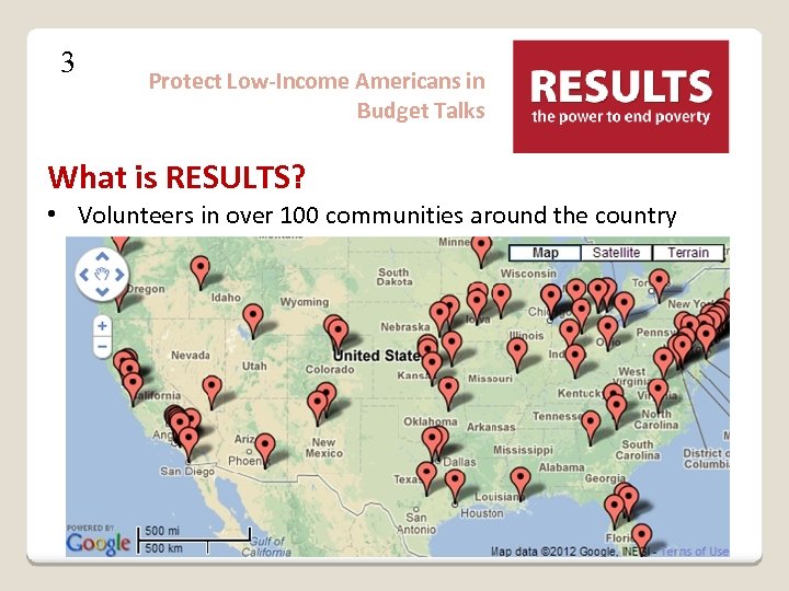 3 Protect Low-Income Americans in Budget Talks What is RESULTS? • Volunteers in over