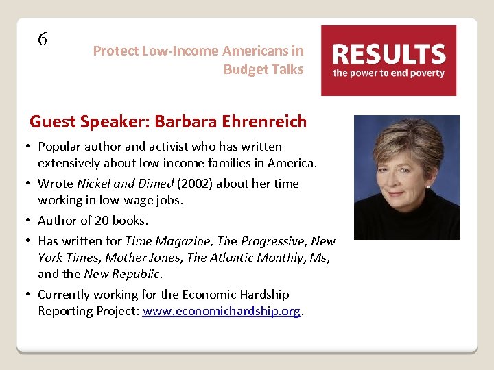 6 Protect Low-Income Americans in Budget Talks Guest Speaker: Barbara Ehrenreich • Popular author