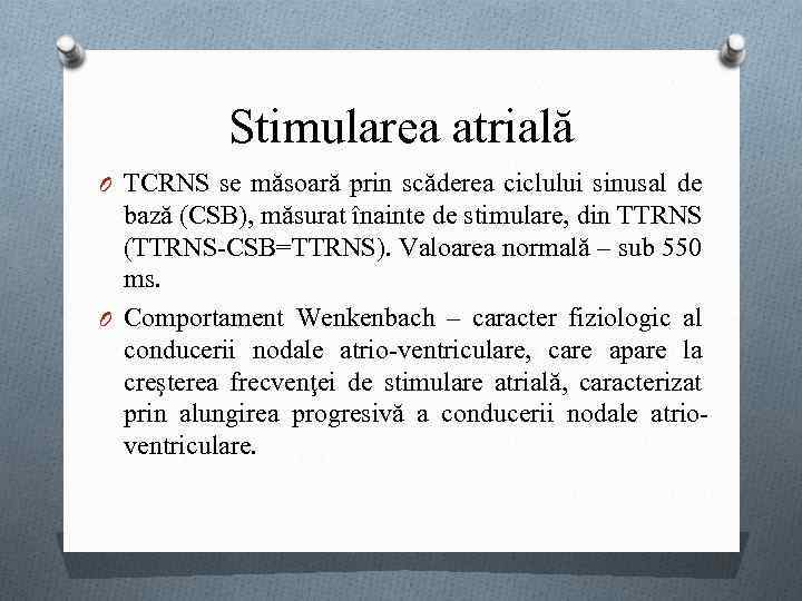 Stimularea atrială O TCRNS se măsoară prin scăderea ciclului sinusal de bază (CSB), măsurat