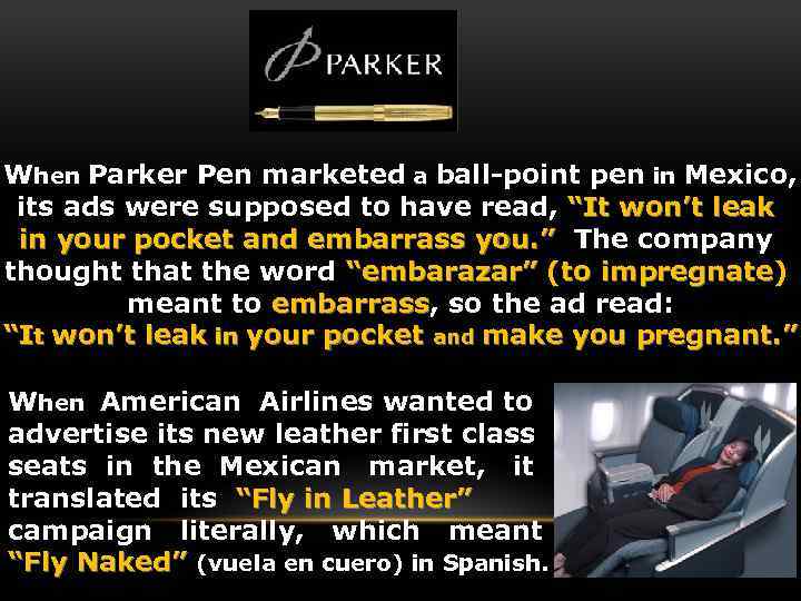 When Parker Pen marketed a ball-point pen in Mexico, its ads were supposed to