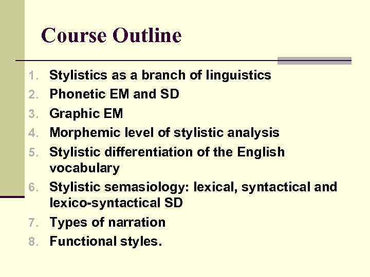 Course Outline 1. Stylistics as a branch of linguistics 2. Phonetic EM and SD