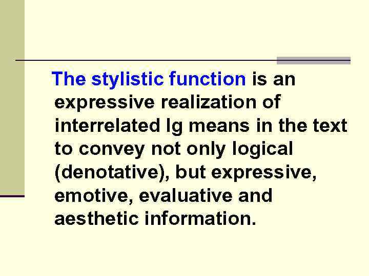 The stylistic function is an expressive realization of interrelated lg means in the text
