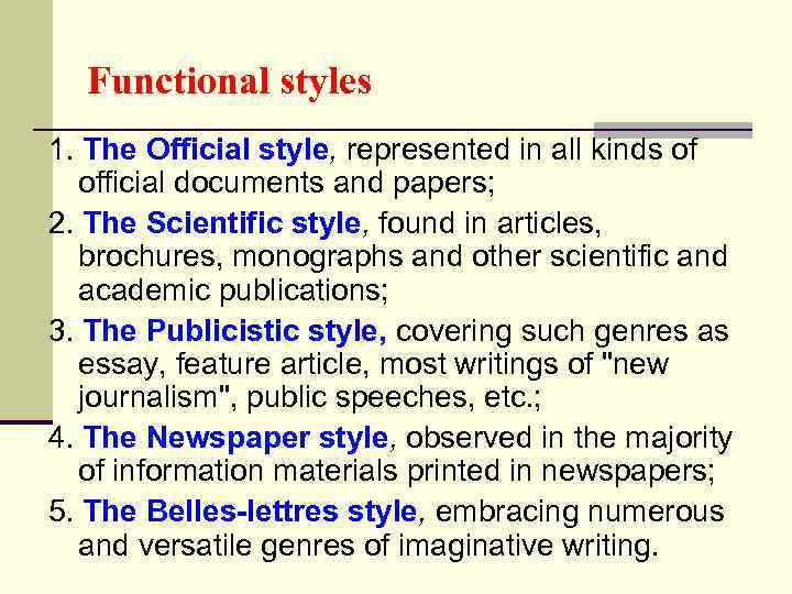 Functional styles 1. The Official style, represented in all kinds of official documents and