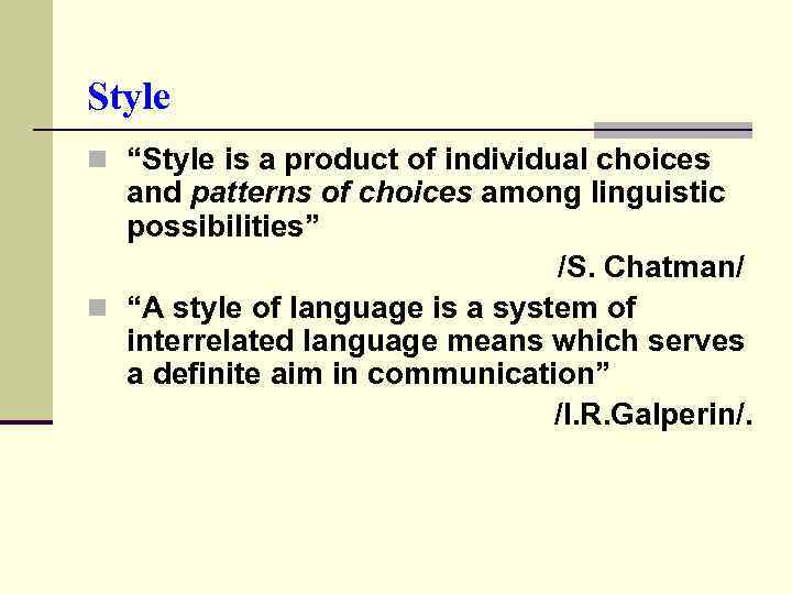 Style n “Style is a product of individual choices and patterns of choices among