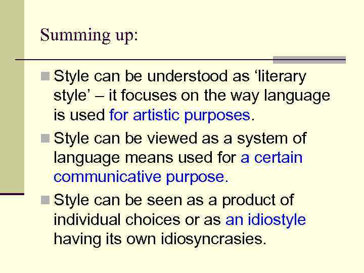 Summing up: n Style can be understood as ‘literary style’ – it focuses on