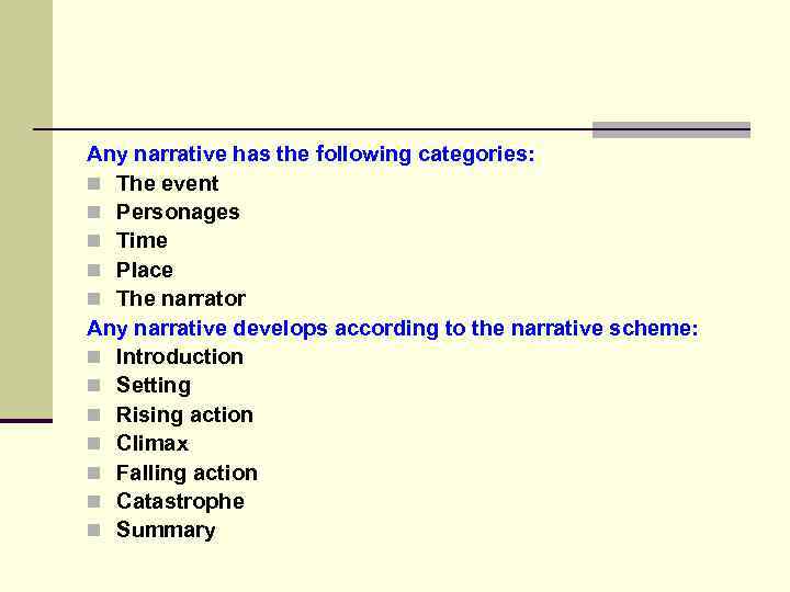 Any narrative has the following categories: n The event n Personages n Time n