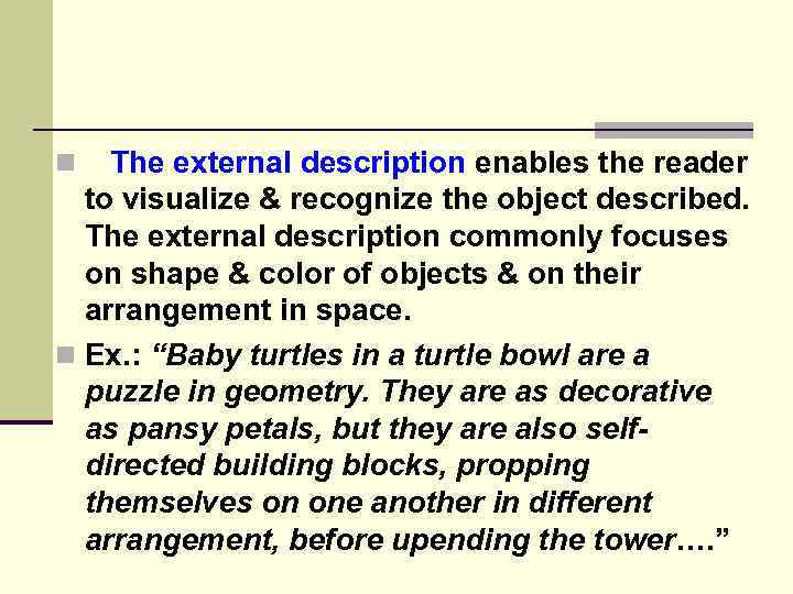 The external description enables the reader to visualize & recognize the object described. The