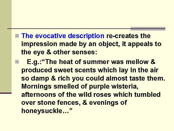n The evocative description re-creates the impression made by an object, it appeals to