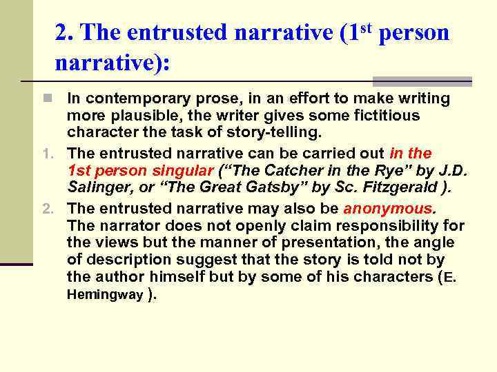 2. The entrusted narrative (1 st person narrative): n In contemporary prose, in an