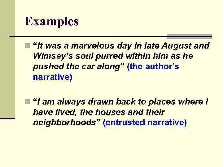Examples n “It was a marvelous day in late August and Wimsey’s soul purred
