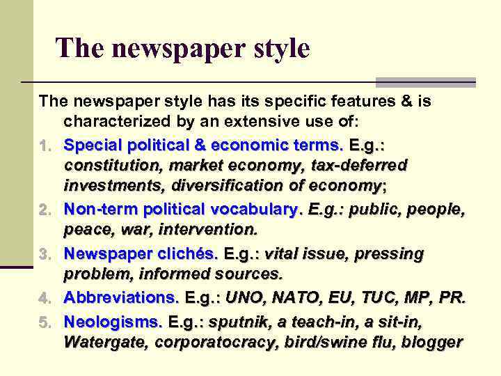 The newspaper style has its specific features & is characterized by an extensive use