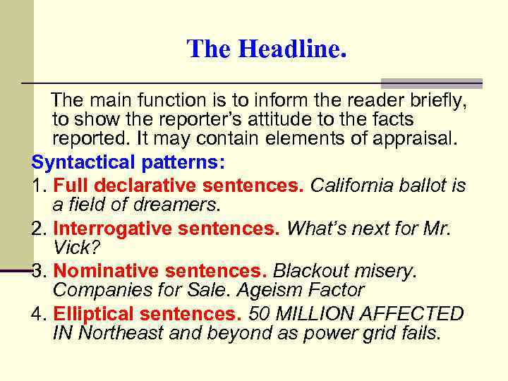 The Headline. The main function is to inform the reader briefly, to show the