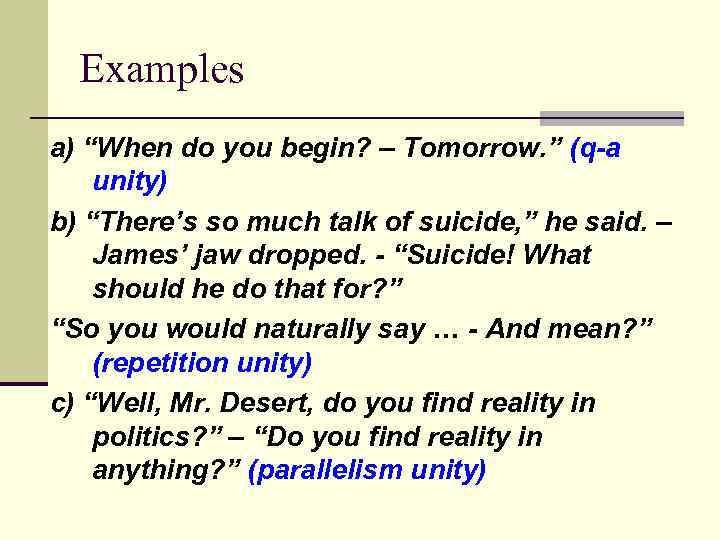 Examples a) “When do you begin? – Tomorrow. ” (q-a unity) b) “There’s so