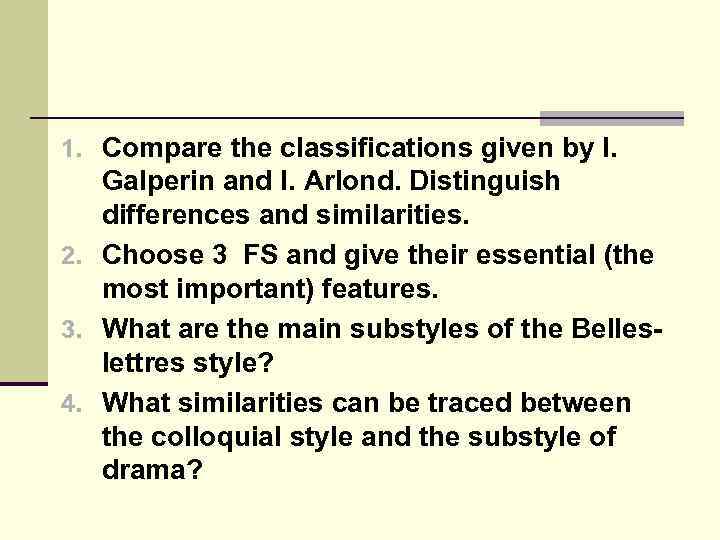 1. Compare the classifications given by I. Galperin and I. Arlond. Distinguish differences and