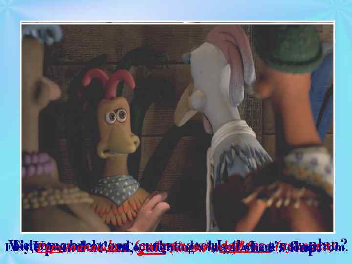 Welcome(папаша). Cockfighting’s illegal where I come from. Time to make good on that deal,