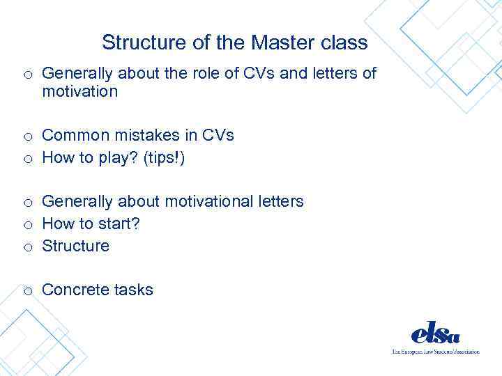 Structure of the Master class o Generally about the role of CVs and letters