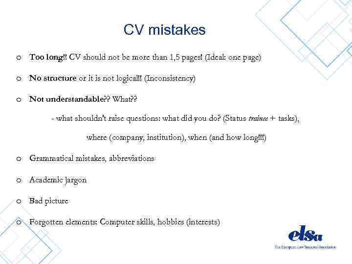 CV mistakes o Too long!! CV should not be more than 1, 5 pages!