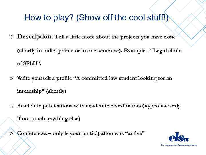 How to play? (Show off the cool stuff!) o Description. Tell a little more