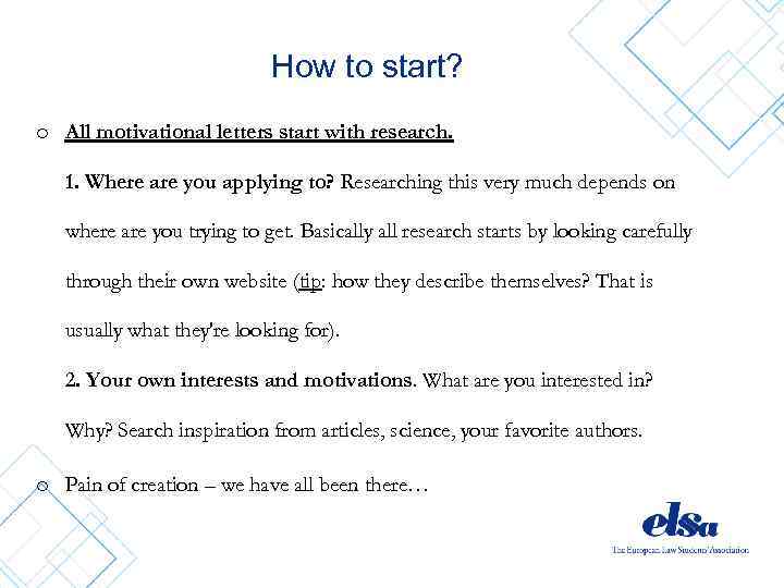 How to start? o All motivational letters start with research. 1. Where are you