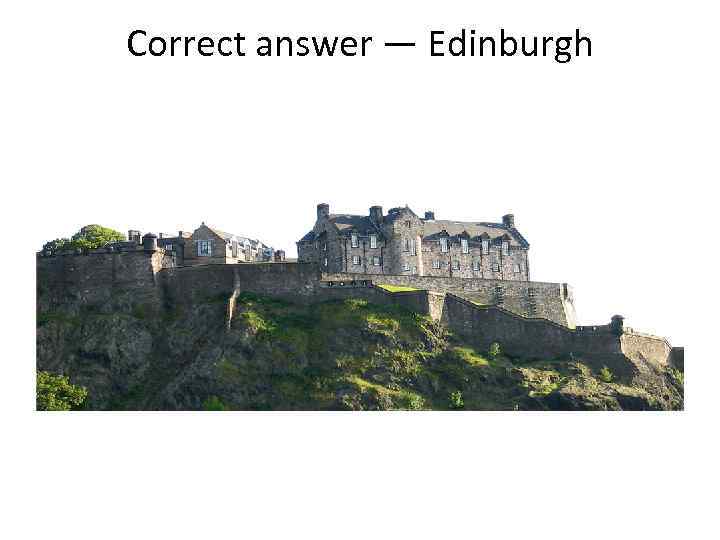 Correct answer — Edinburgh 