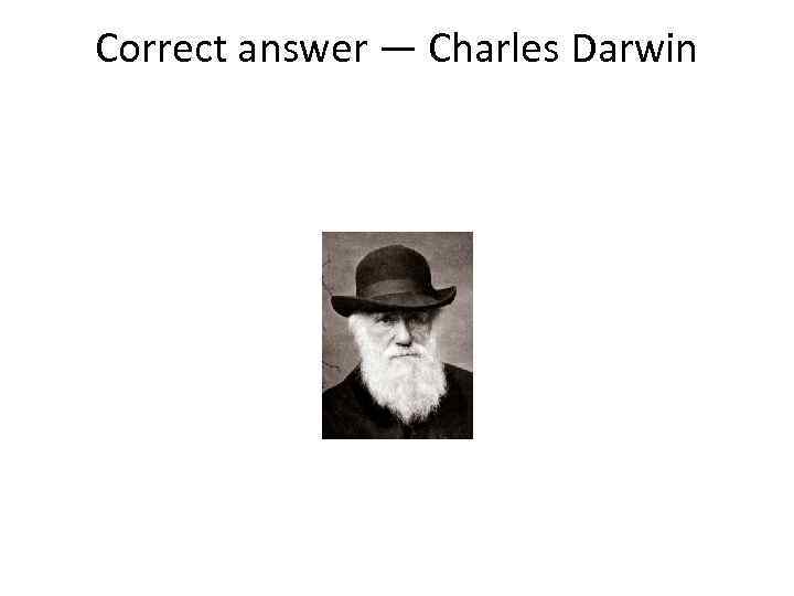 Correct answer — Charles Darwin 