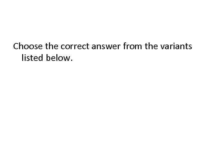 Choose the correct answer from the variants listed below. 