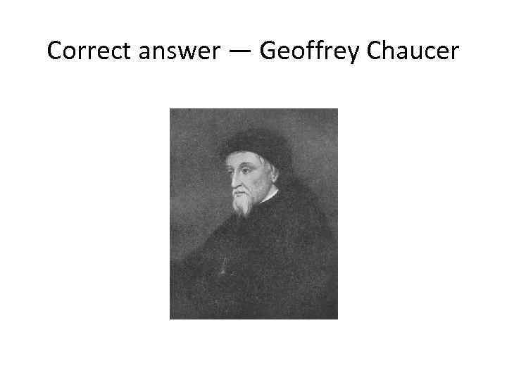 Correct answer — Geoffrey Chaucer 