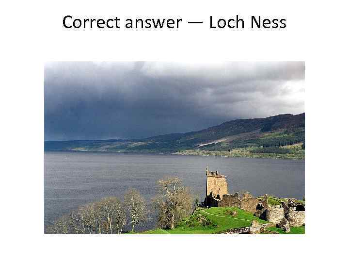 Correct answer — Loch Ness 