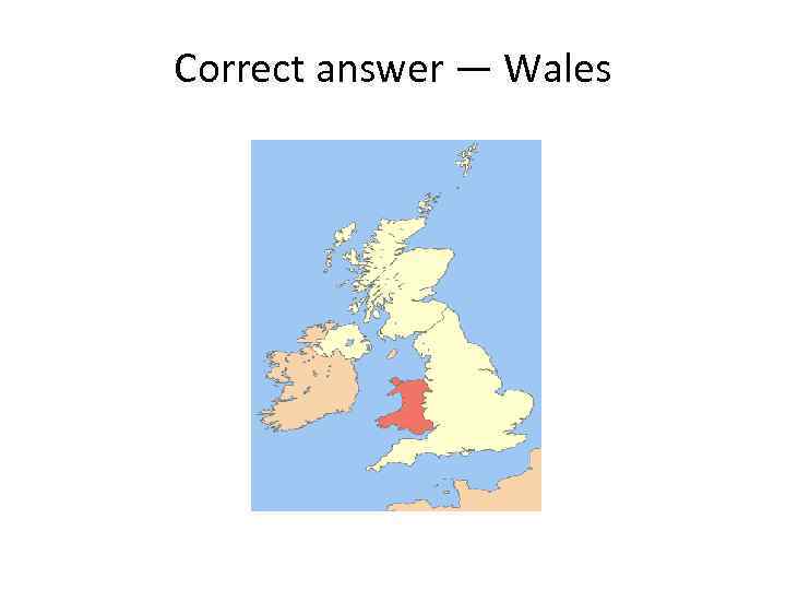 Correct answer — Wales 