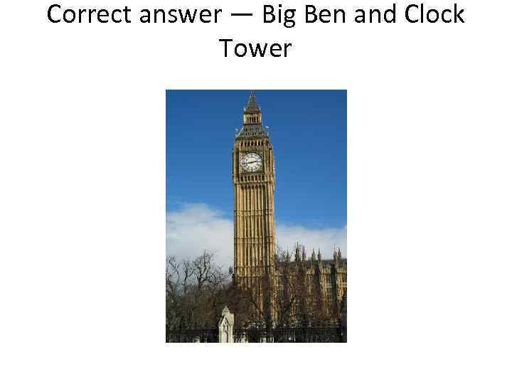 Correct answer — Big Ben and Clock Tower 