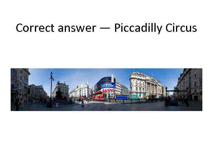 Correct answer — Piccadilly Circus 