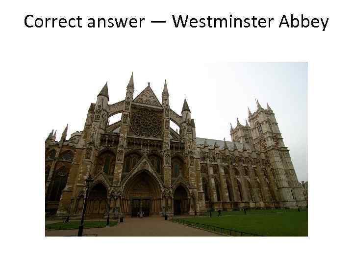 Correct answer — Westminster Abbey 