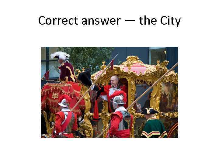 Correct answer — the City 