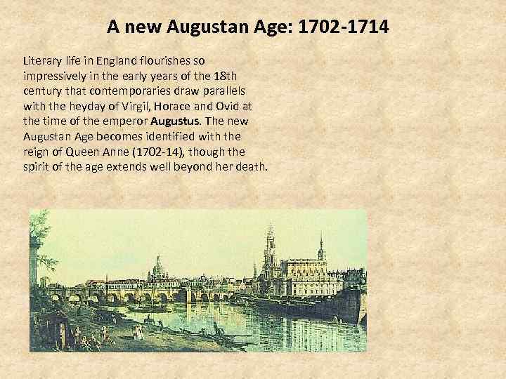 A new Augustan Age: 1702 -1714 Literary life in England flourishes so impressively in