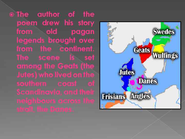  The author of the poem drew his story from old pagan legends brought