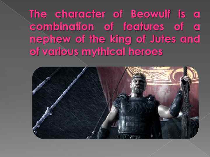 The character of Beowulf is a combination of features of a nephew of the