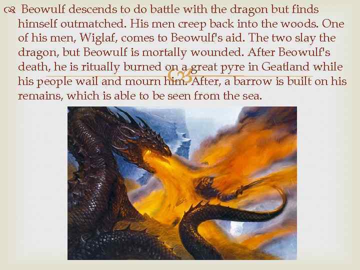 Beowulf descends to do battle with the dragon but finds himself outmatched. His